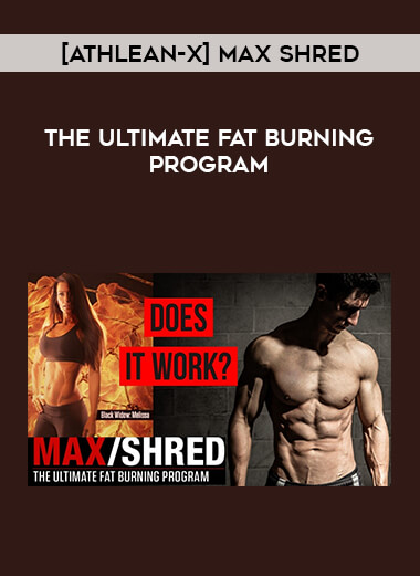 [ATHLEAN-X] MAX SHRED – THE ULTIMATE FAT BURNING PROGRAM from https://illedu.com