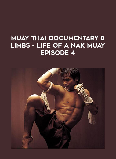 Muay Thai Documentary 8 Limbs - Life Of A Nak Muay Episode 4 from https://illedu.com