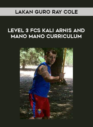 Lakan Guro Ray Cole - Level 3 FCS Kali Arnis and Mano Mano Curriculum from https://illedu.com