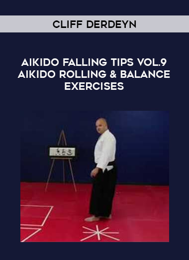 Cliff Derdeyn - Aikido Falling Tips Vol.9 Aikido Rolling & Balance Exercises from https://illedu.com