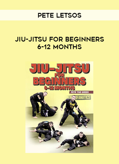 Pete Letsos - Jiu-Jitsu For Beginners 6-12 Months from https://illedu.com