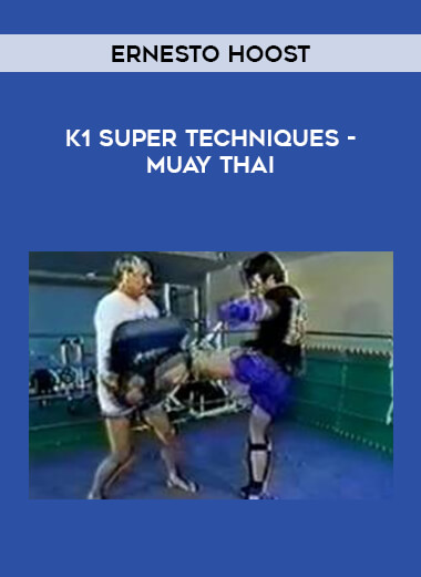 Ernesto Hoost - K1 Super Techniques - Muay Thai from https://illedu.com