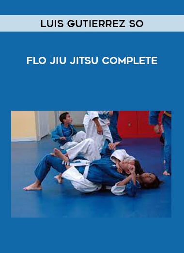 Luis Gutierrez So - Flo Jiu Jitsu Complete from https://illedu.com