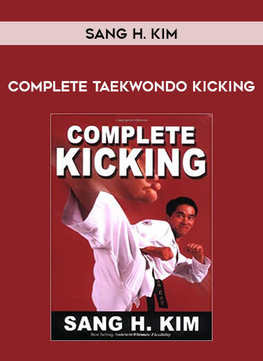 Sang H. Kim - Complete Taekwondo Kicking from https://illedu.com