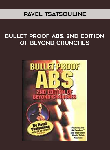 Pavel Tsatsouline -  Bullet-Proof Abs: 2nd Edition of Beyond Crunches from https://illedu.com