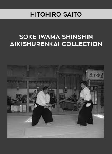 Hitohiro Saito - Soke Iwama Shinshin Aikishurenkai Collection from https://illedu.com