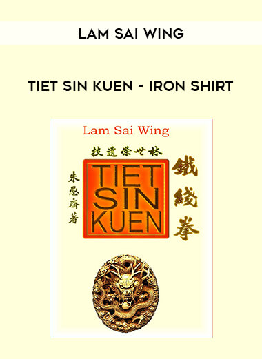 Lam Sai Wing - Tiet Sin Kuen - Iron Shirt from https://illedu.com