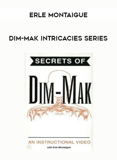 Erle Montaigue - Dim-Mak Intricacies Series from https://illedu.com