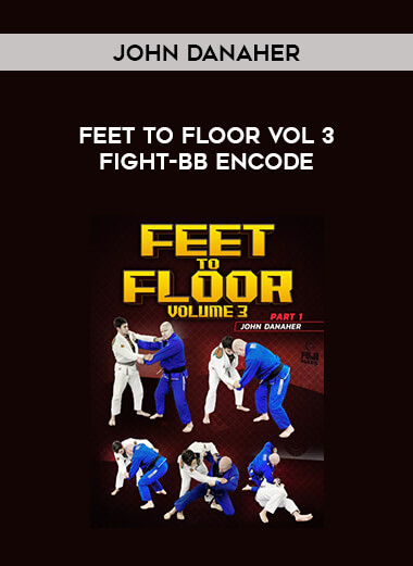 John Danaher - Feet to Floor Vol 3 Fight-BB ENCODE from https://illedu.com