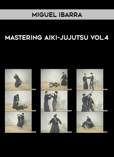 Miguel Ibarra - Mastering Aiki-Jujutsu Vol.4 from https://illedu.com