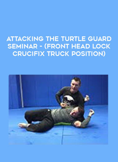Attacking the Turtle Guard Seminar- (Front Head Lock Crucifix Truck Position) from https://illedu.com