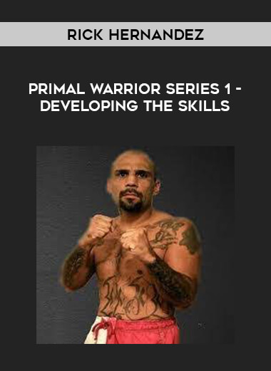 Rick Hernandez - Primal Warrior Series 1 - Developing the Skills