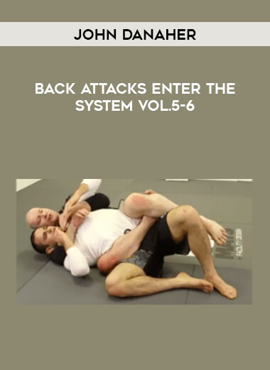 John Danaher - Back Attacks Enter The System Vol.5-6 from https://illedu.com