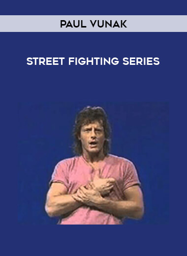 Paul Vunak - Street Fighting Series from https://illedu.com