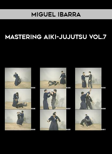 Miguel Ibarra - Mastering Aiki-Jujutsu Vol.7 from https://illedu.com