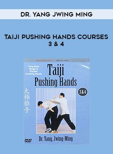 Dr. Yang Jwing Ming - Taiji Pushing Hands Courses 3 & 4 from https://illedu.com