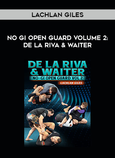 Lachlan Giles - No Gi Open Guard Volume 2: De La Riva & Waiter from https://illedu.com