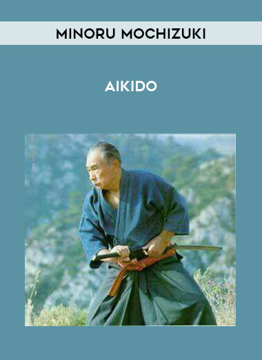 Aikido - Minoru Mochizuki from https://illedu.com
