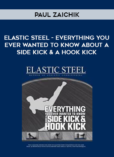 Paul Zaichik - Elastic Steel - Everything you ever wanted to know about a Side kick & a Hook kick from https://illedu.com