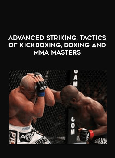 Advanced Striking: Tactics of Kickboxing