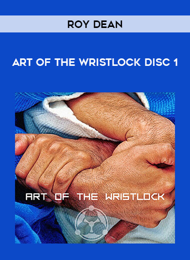 Roy Dean - Art of the Wristlock Disc 1 from https://illedu.com