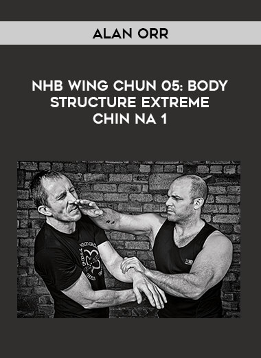 Alan Orr - NHB Wing Chun 05: Body Structure Extreme Chin Na 1 from https://illedu.com