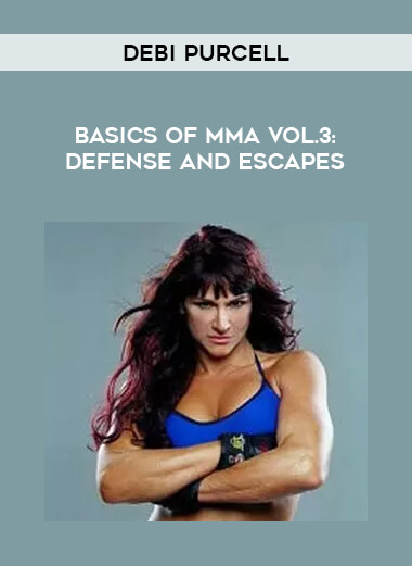 Debi Purcell - Basics Of MMA Vol.3: Defense and Escapes from https://illedu.com