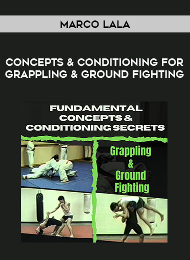 Marco Lala - Concepts & Conditioning for Grappling & Ground Fighting from https://illedu.com