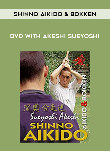 SHINNO AIKIDO & BOKKEN DVD WITH AKESHI SUEYOSHI from https://illedu.com