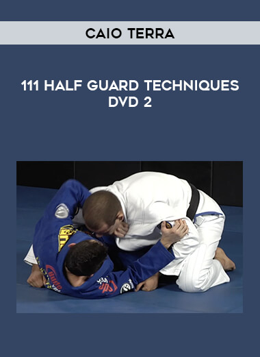 Caio Terra - 111 Half Guard Techniques DVD 2 from https://illedu.com