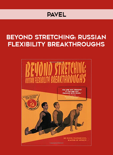 Pavel - Beyond Stretching : Russian Flexibility Breakthroughs from https://illedu.com