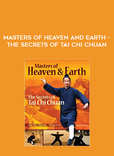 Masters Of Heaven And Earth - The Secrets Of Tai Chi Chuan from https://illedu.com