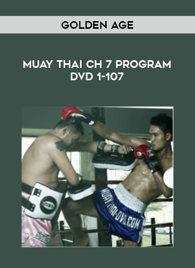 Golden Age - Muay Thai Ch 7 Program DVD 1-107 from https://illedu.com