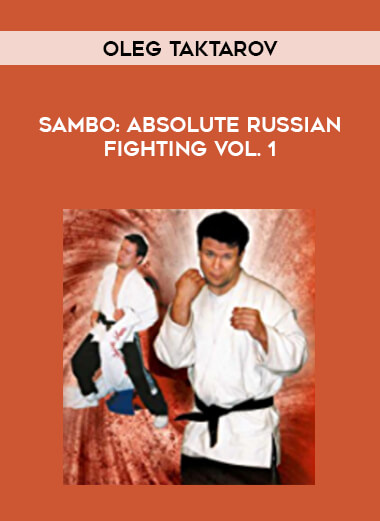 Sambo: Absolute Russian Fighting with Oleg Taktarov Vol. 1 from https://illedu.com