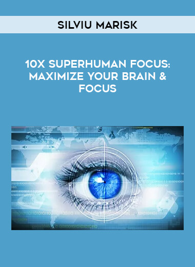 10X SUPERHUMAN Focus: Maximize Your Brain & Focus by Silviu Marisk from https://illedu.com