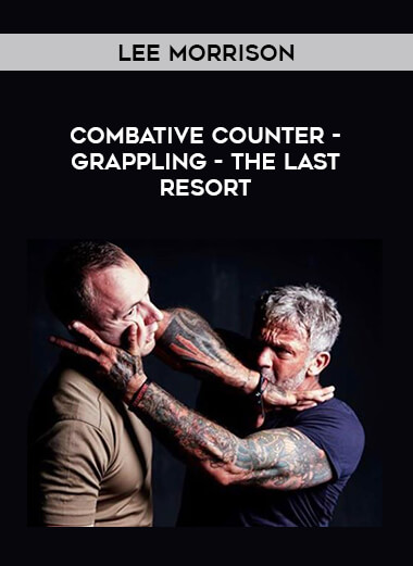 Lee Morrison - Combative Counter-Grappling - The Last Resort from https://illedu.com