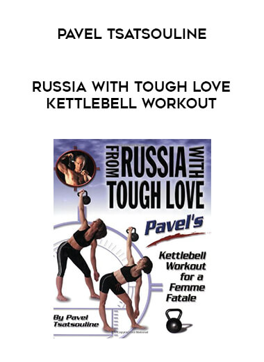 Pavel Tsatsouline - Russia with Tough Love Kettlebell Workout from https://illedu.com