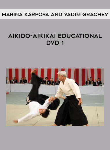 Marina Karpova And Vadim Grachev - Aikido-Aikikai educational DVD 1 from https://illedu.com