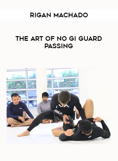 Rigan Machado - The art of No Gi Guard Passing from https://illedu.com