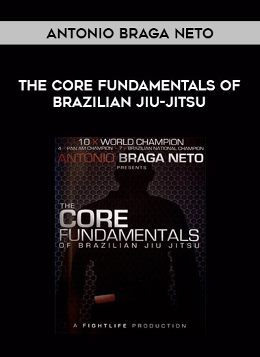 Antonio Braga Neto - The Core Fundamentals Of Brazilian Jiu-Jitsu from https://illedu.com