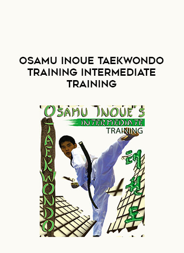Osamu Inoue TaeKwondo Training INTERMEDIATE TRAINING from https://illedu.com