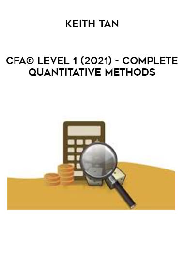 CFA® Level 1 (2021) - Complete Quantitative Methods by Keith Tan from https://illedu.com