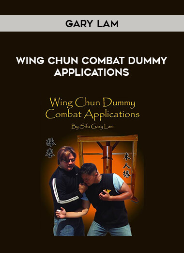 Gary Lam - Gary Lam - Wing Chun Combat Dummy Applications from https://illedu.com