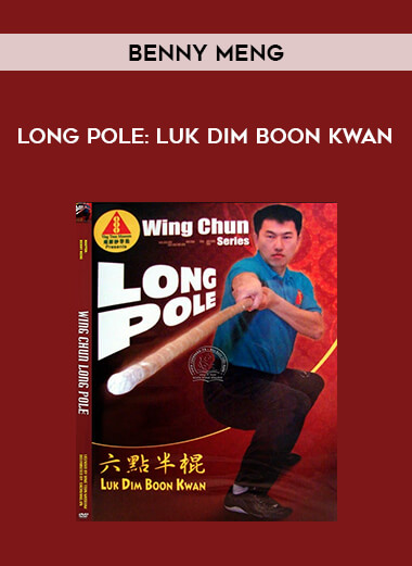 Benny Meng - Long Pole: Luk Dim Boon Kwan from https://illedu.com