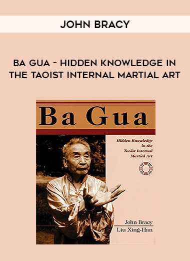 John Bracy - Ba Gua - Hidden Knowledge in the Taoist Internal Martial Art from https://illedu.com