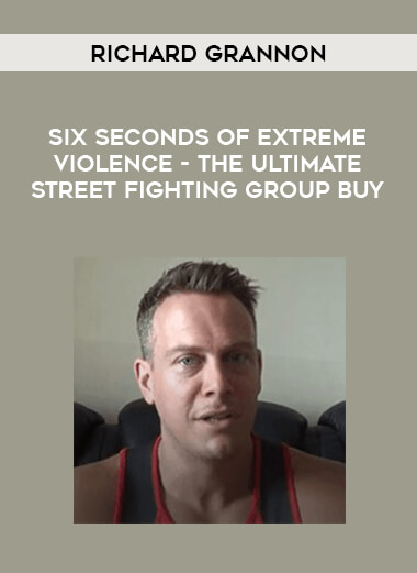Richard Grannon - Six Seconds of Extreme Violence - The Ultimate STREET FIGHTING Group Buy from https://illedu.com