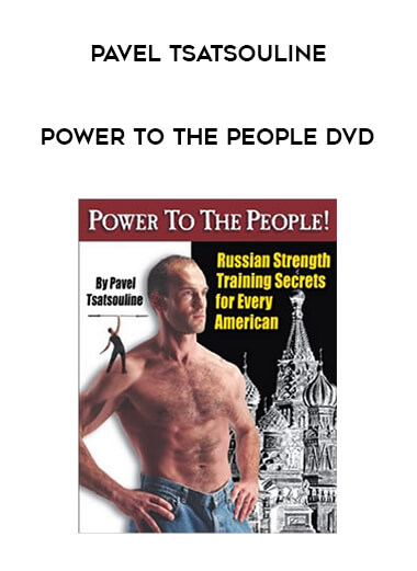 Pavel Tsatsouline - Power to the People DVD from https://illedu.com
