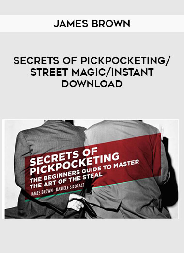 Secrets of Pickpocketing by James Brown/street magic/instant download from https://illedu.com
