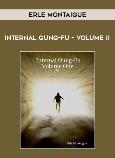 Erle Montaigue - Internal Gung-fu – Volume II from https://illedu.com