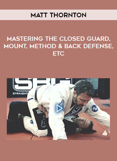 Matt Thornton - Mastering The Closed Guard